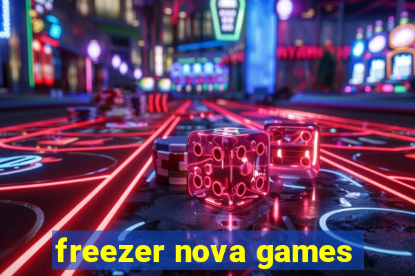 freezer nova games